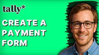 How to Create a Payment Form in Tally.so [2026 Full Guide]
