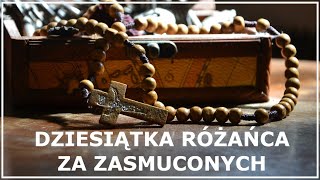 RÓŻANIEC DZIESIĄTKA w intencji osób zasmuconych lub w depresji | Modlitwa różańcowa