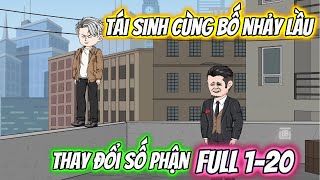 Tái Sinh Cùng Bố Nhảy Lầu Thay Đổi Số Phận Full 1- 20 | KK VietSub