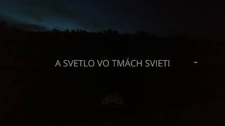 A SVETLO VO TMÁCH SVIETI