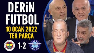 Derin Futbol 10 Ocak 2022 Tek Parça ( Fenerbahçe 1-2 Adana Demirspor )