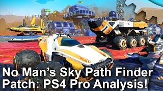 [4K] No Man's Sky PS4 Pro 'Pathfinder' Patch: 4K and 1080p60 Modes Analysed!