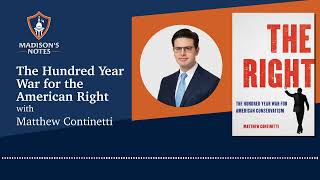 The Hundred Year War for the American Right: A Conversation with Matthew Continetti