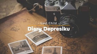 Last Child - Diary Depresiku (Lyrics Video)