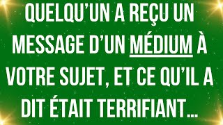 Quelqu’un a reçu un message d’un médium à votre sujet, et ce qu’il a dit était terrifiant…