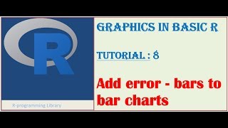 Graphics in Basic R || Tutorial - 8: Add error-bars to bar charts