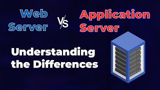 Web Server vs Application Server | Understanding the Differences - Web Server vs Application Server