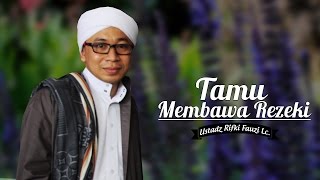 Tamu Membawa Rezeki | Hikmah Ustadz Rifki Fauzi | 2016