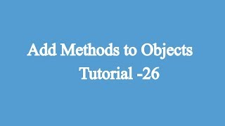 26.Adding Methods To Objects | Javascript Beginners Tutorial