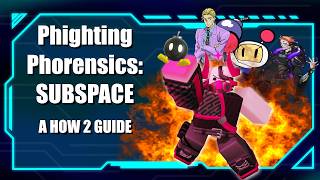 Phighting Phorensics: SUBSPACE | A How 2 Guide