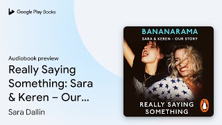 Really Saying Something: Sara \u0026 Keren – Our… by Sara Dallin · Audiobook preview