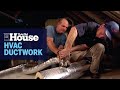 How to Install HVAC Ductwork | This Old House