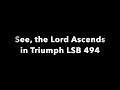 See, the Lord Ascends in Triumph LSB 494