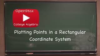 Plotting Points in a Rectangular Coordinate System | OpenStax College Algebra