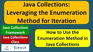 Java Collections: Leveraging the Enumeration Method for Iteration | Java Collection Framework