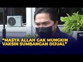 Erick Thohir Jawab Tuduhan Vaksin Gotong Royong Dikomersil