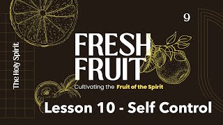 Fruits of the Spirit Teaching Lesson 10 - Self Control