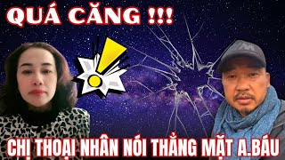 CĂNG || CHỊ THOẠI NHÂN NÓI THẲNG MẶT ANH BÁU VÌ ĐIỀU NÀY