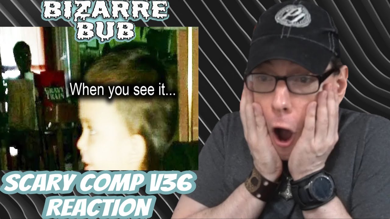 Scary Comp V36 Bizarrebub Reaction Youtube
