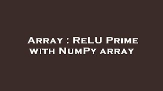 Array : ReLU Prime with NumPy array