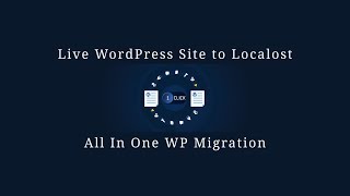 How to copy a live WordPress site to a localhost | All In One WP Migration