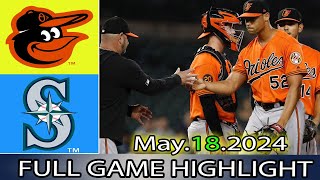 Orioles vs.  Mariners (05/18/24) GAME HIGHLIGHTS | MLB Season 2024