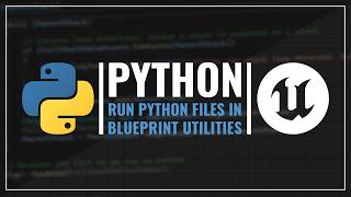 Execute Python Files In Blueprints Utilities - Unreal Engine 5 Tutorial