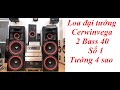 Khủng long cerwinvega cls215 2 bass40 đại tướng về ghép bộ giá 61tr cho phòng rộng 100m vuông + -