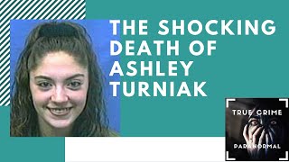 The Shocking Death of Ashley Turniak