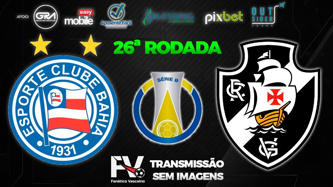 BAHIA 2 X 1 VASCO | 26ª RODADA - CAMPEONATO BRASILEIRO - SÉRIE B | AO ...