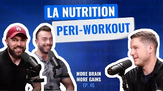 La nutrition Peri-Workout | MORE BRAIN MORE GAINS EP. 45