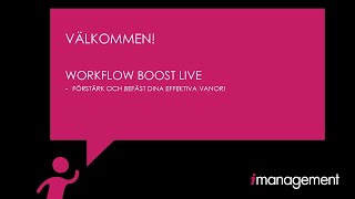 Workflow Boost Live   Förstärk och befäst dina effektiva vanor 20241118 del 2 av 5