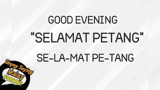 Good Evening  - Selamat Petang (Malay Pronounce)