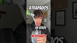 ATRAPADOS en sitios INESPERADOS