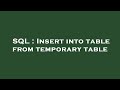 SQL : Insert into table from temporary table