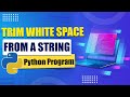 Python Program to Trim ✂ Whitespace From a String [English]