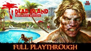 Dead Island : Definitive Edition | Full Playthrough | Gameplay Walkthrough No Commentary [PS4 Pro]