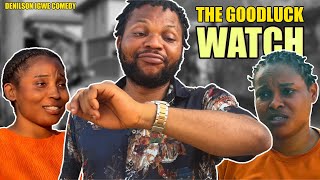 The good luck watch | Denilson Igwe Comedy