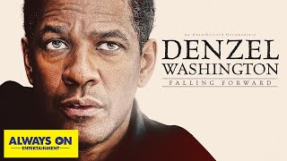 Denzel Washington: Falling Forward | Full Documentary | Always on Entertainment