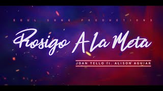 Joan Tello - Prosigo A La Meta (Video de Letras) ft. Alison Aguiar