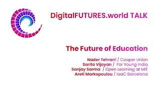 DigitalFUTURES Talk :  Future of Education