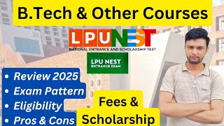 LPUNEST 2025🔥 | Reality here😱 | Pros \u0026 Cons | B.Tech \u0026 Other Courses