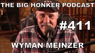 The Big Honker Podcast Episode #411: Wyman Meinzer