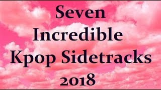 7 Incredible KPOP Sidetracks 2018