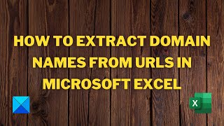 How to extract domain names from URLs in Microsoft Excel