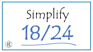 How to Simplify the Fraction 18/24