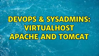 DevOps & SysAdmins: Virtualhost Apache and Tomcat
