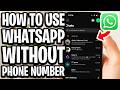Can You Use WhatsApp Without Phone Number - Full Guide