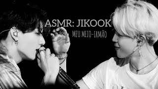 ASMR: JIKOOK { MEU MEIO-IRMÃO}