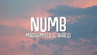 Marshmello Khalid - Numb Lyrics